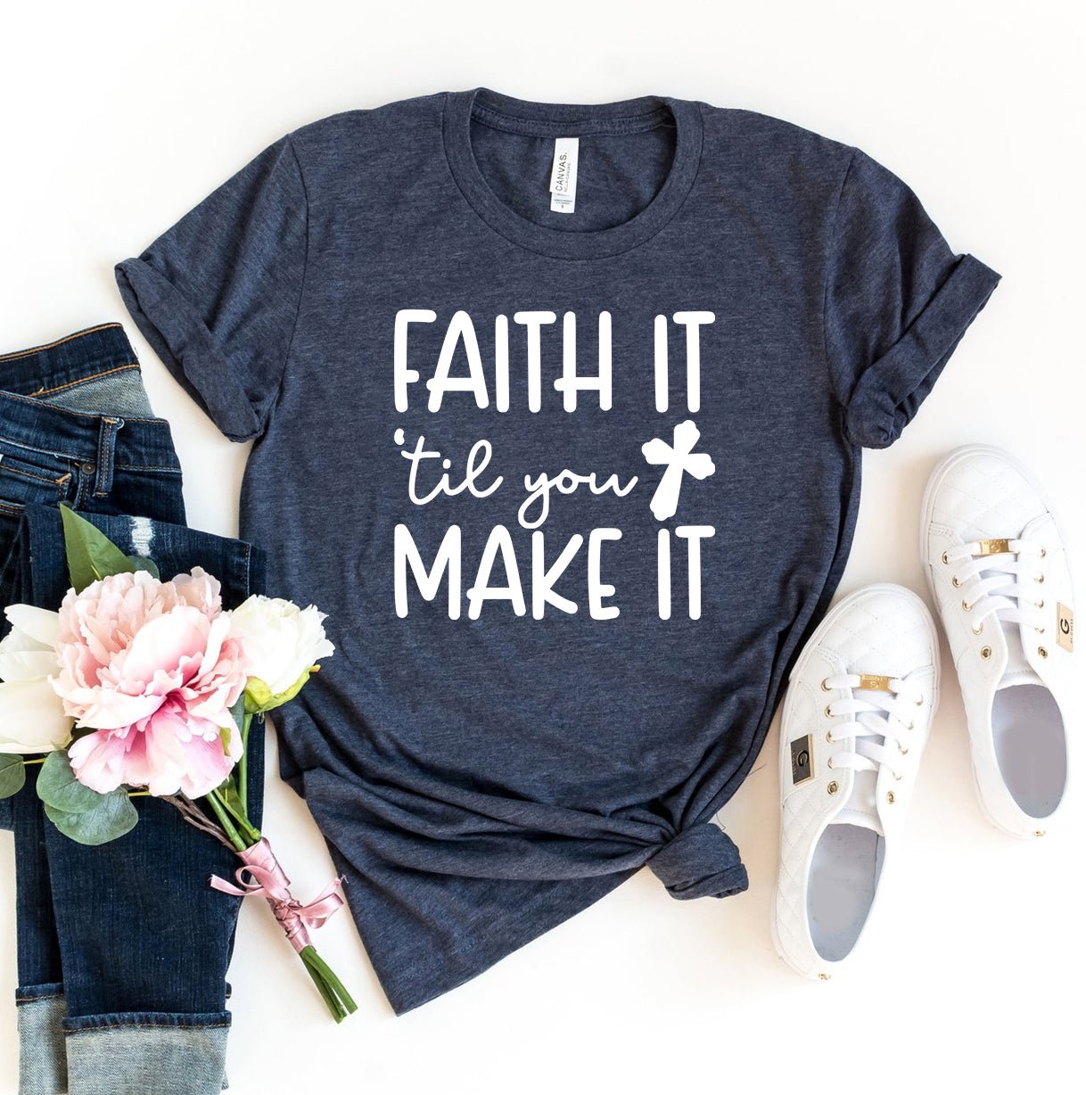 Faith It Till You Make It T-shirt - The Mossy Bough